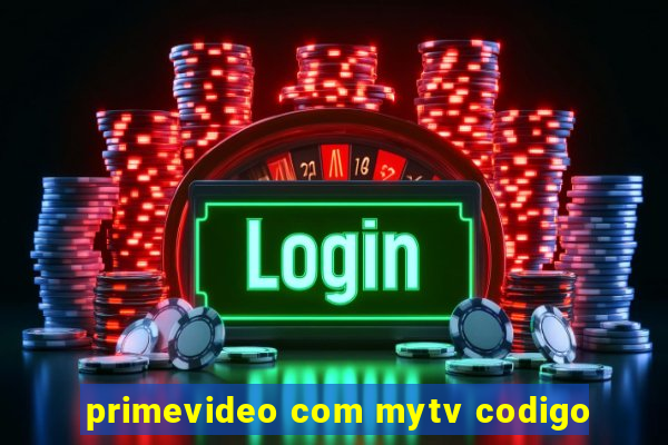 primevideo com mytv codigo